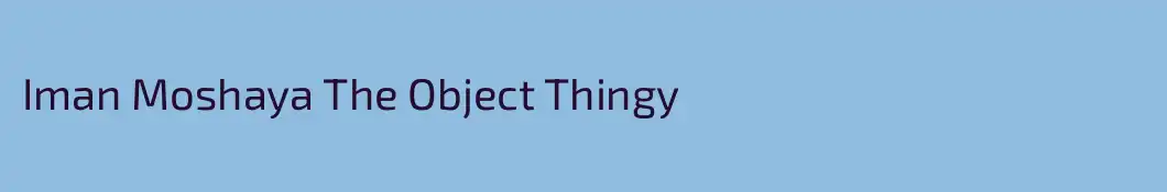Iman Moshaya The Object Thingy